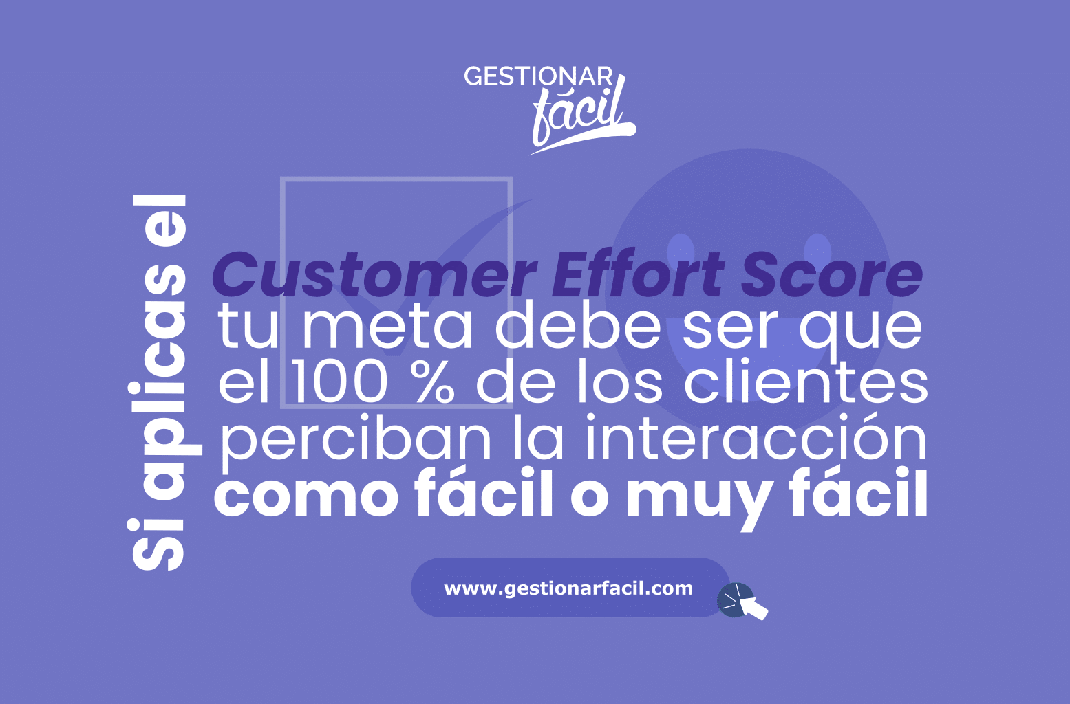 Si aplicas el Customer Effort Score tu meta debe ser que el 100 % de los clientes perciban la interacción como "fácil o muy fácil".