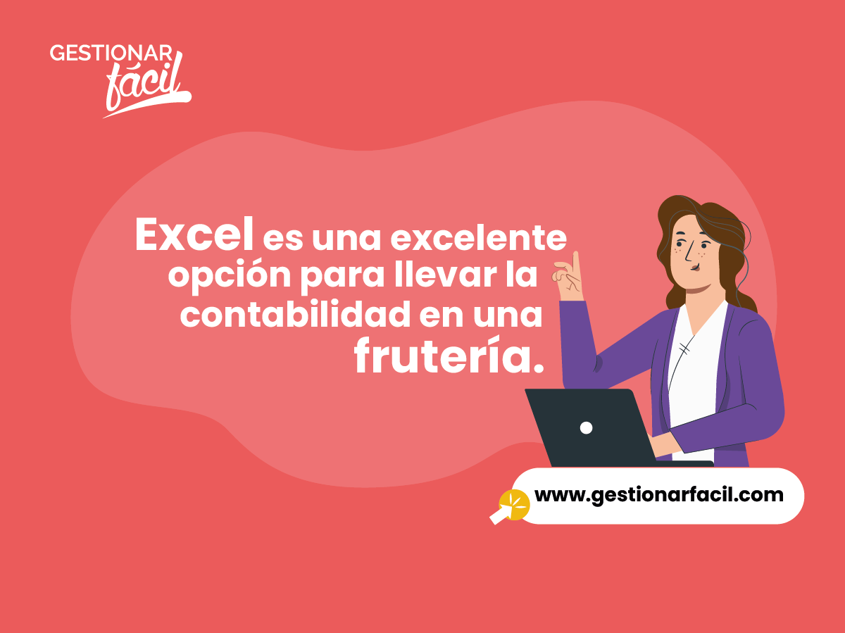 Excel es una excelente opción para llevar la contabilidad en una frutería.