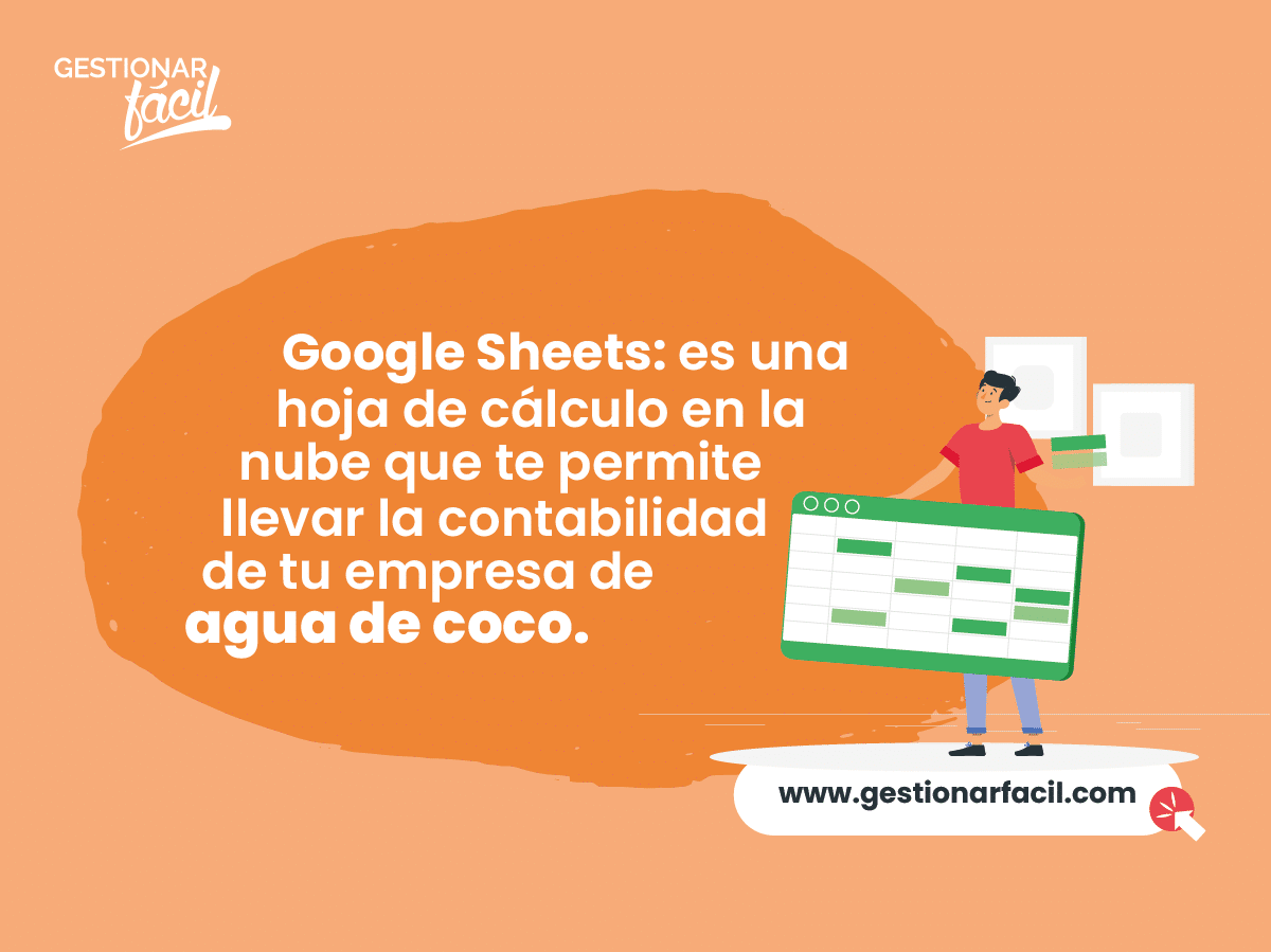 Google Sheets: una hoja de cálculo en la nube que te permite llevar la contabilidad de tu empresa de agua de coco.