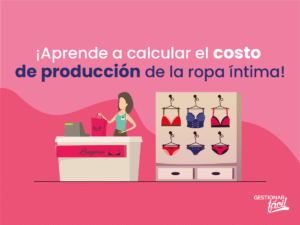 ¿Cómo calcular los costos de producción de la ropa íntima?