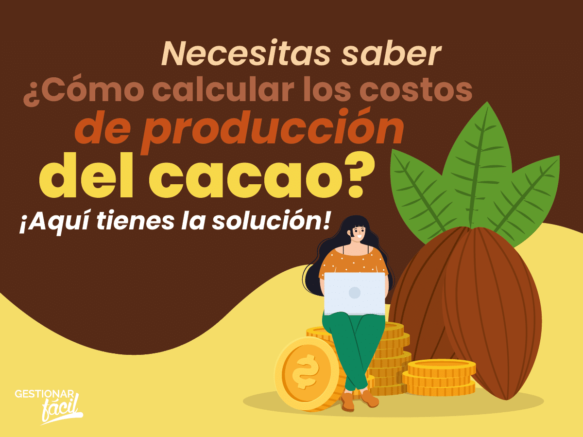 Costos de producción del cacao ¿sabes cómo calcularlos?