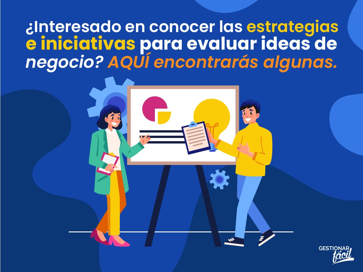 Estrategias e iniciativas para evaluar ideas de negocio